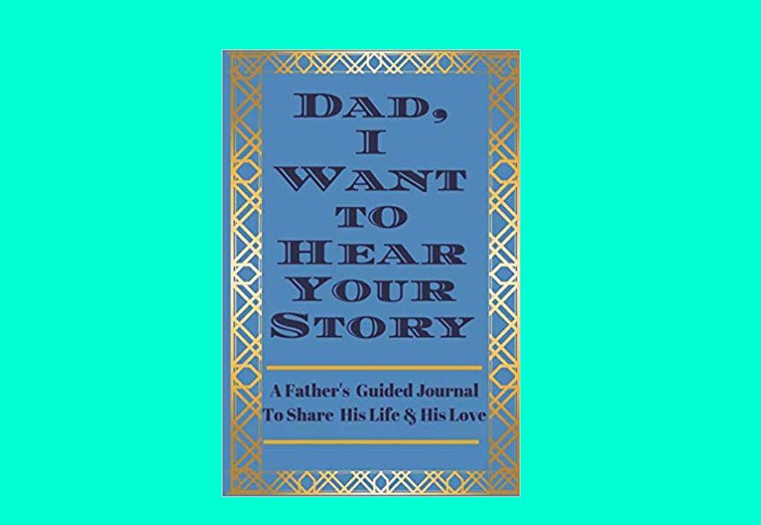 Dad I Want to Hear Your Story - Gifts For Dad