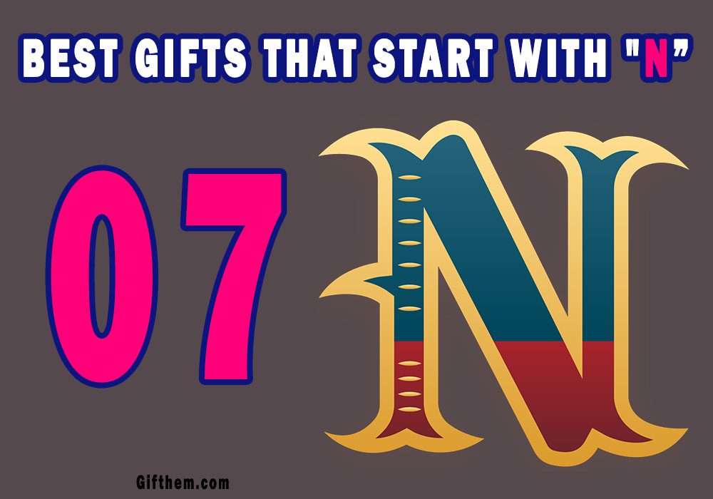 7 Pleasant Gifts That Start With N 2020 Top Letter N Gift