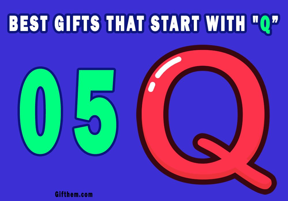 Gifts That Start With Q