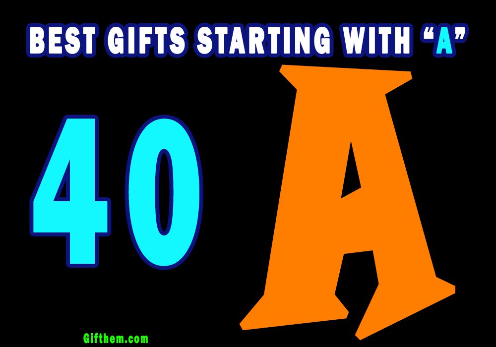Top Gifts Starting With A