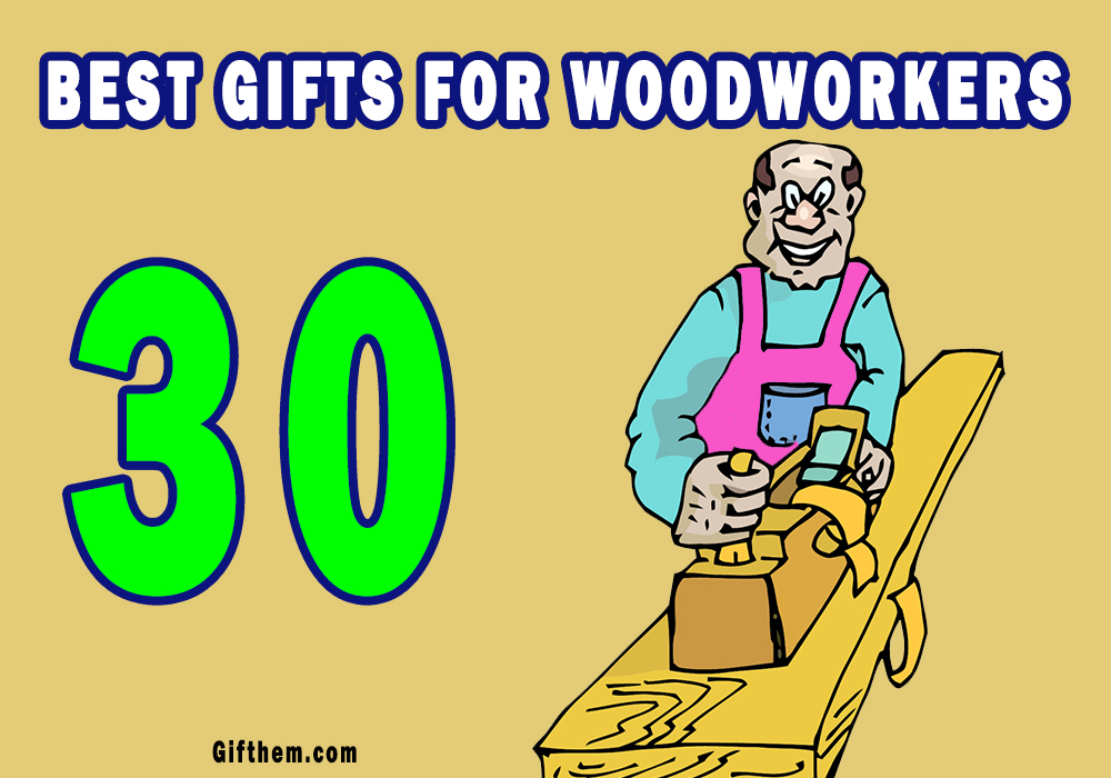 Best Gifts For Woodworkers And Carpenters