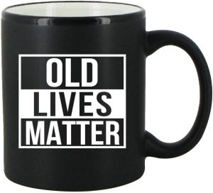 Funny Old Lives Matter Coffee Cup Gift For Her
