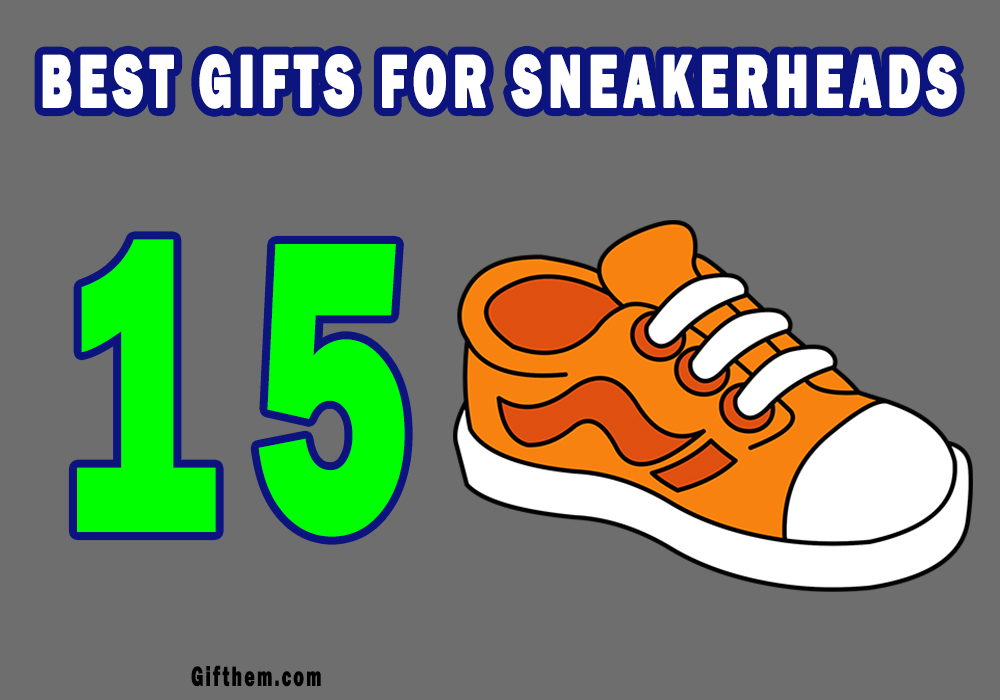 BEST GIFTS FOR SNEAKERHEADS