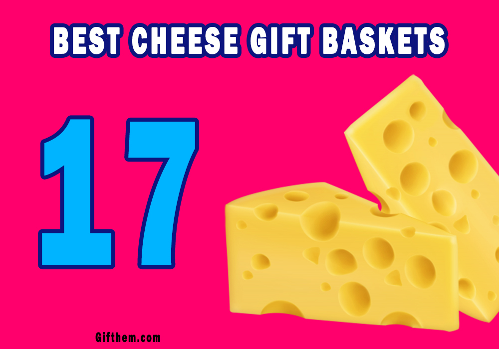 Best Cheese Gift Baskets