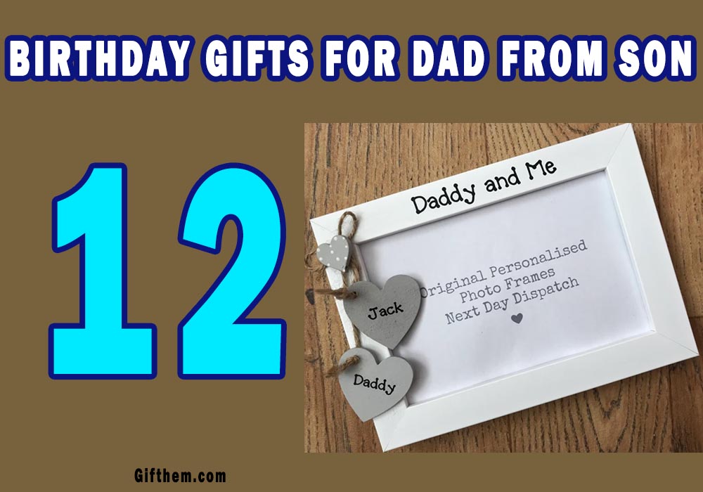 Best Birthday Gifts For Dad From Son