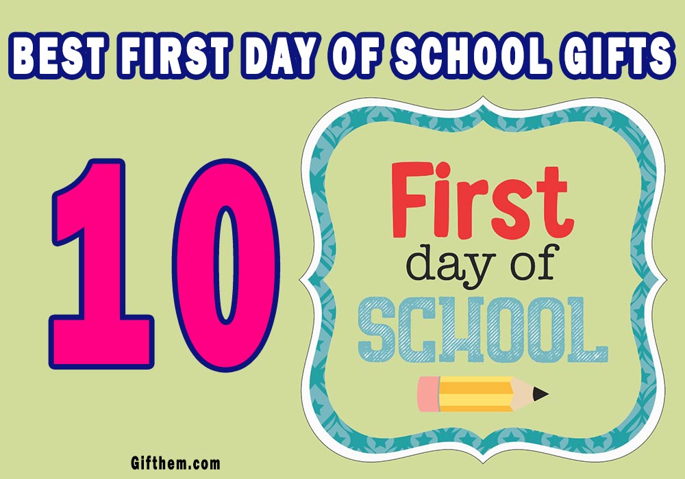 Best First Day Of School Gifts