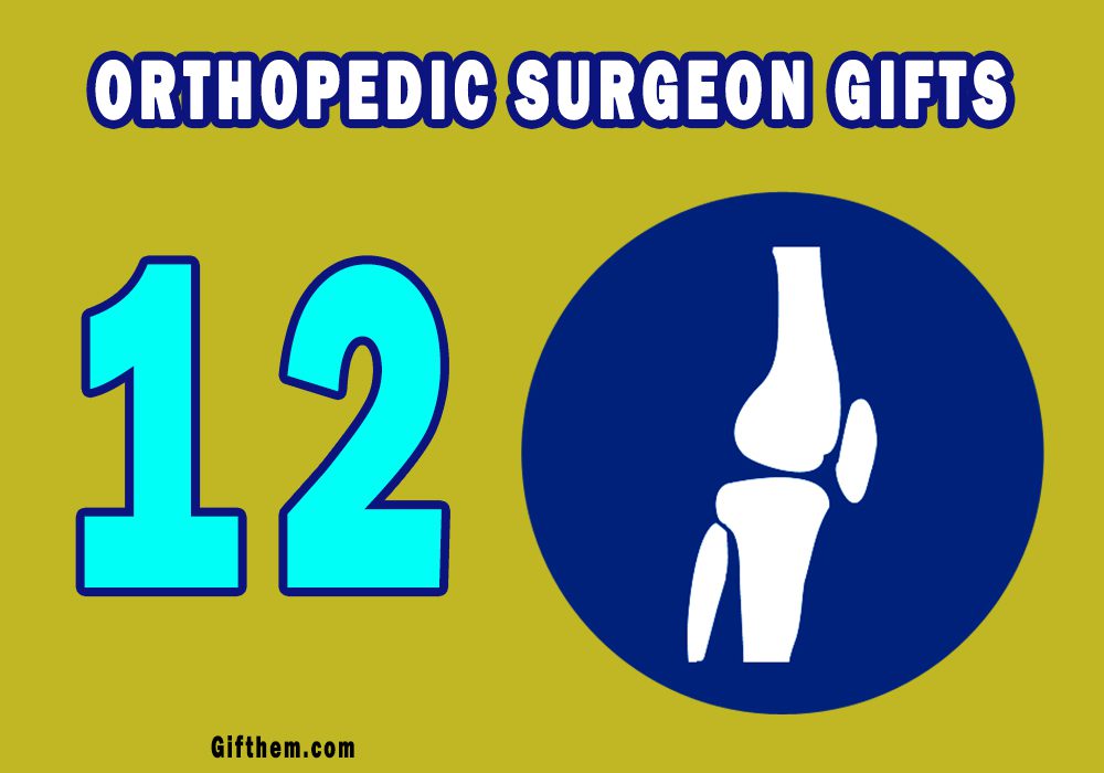 Best Orthopedic Surgeon Gifts